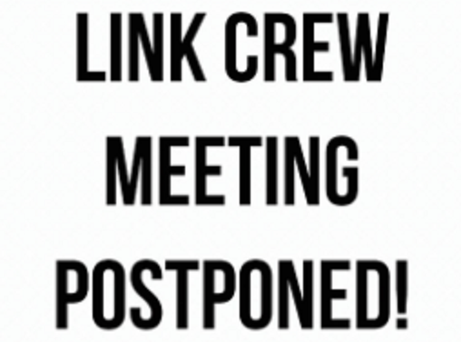 Link Crew Meeting Postponed