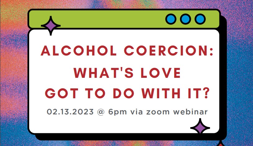Alcohol Coercion: What’s Love Got to Do with It? MADD would love for you to attend the workshop next Monday.